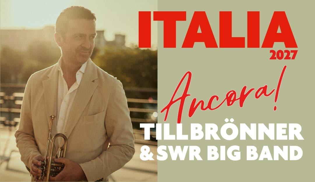 Till Brönner & SWR Big Band - ITALIA - Ancora! | © Till Brönner / Heesen Media GmbH Till Brönner & SWR Big Band - ITALIA - Ancora! | © Till Brönner / Heesen Media GmbH